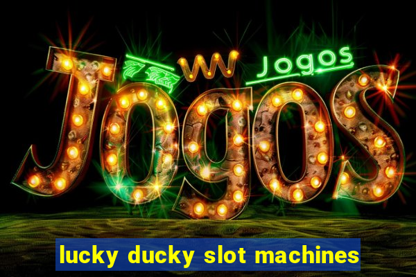 lucky ducky slot machines