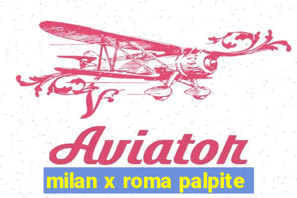 milan x roma palpite