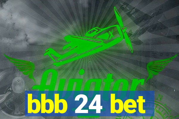 bbb 24 bet