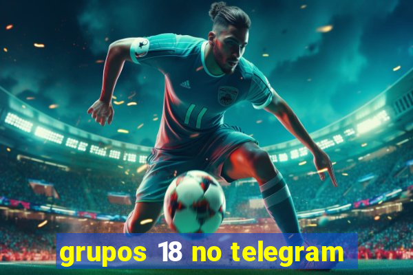 grupos 18 no telegram