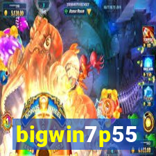 bigwin7p55