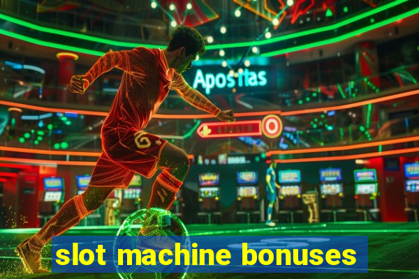 slot machine bonuses