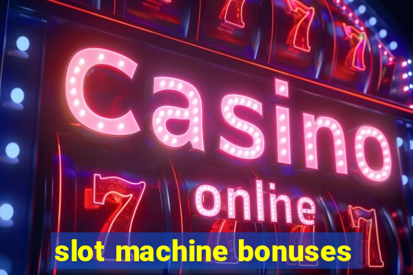 slot machine bonuses