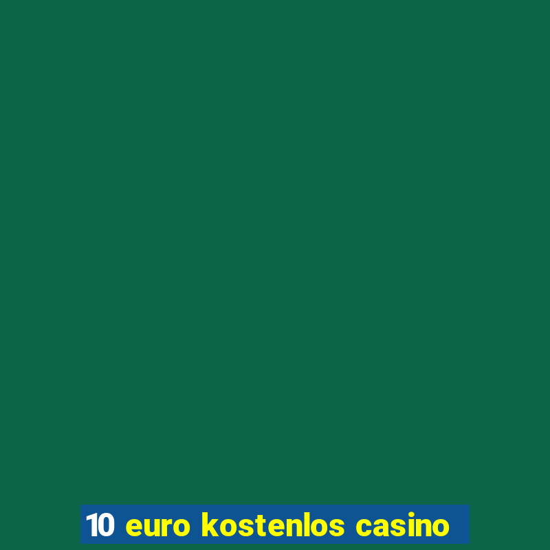 10 euro kostenlos casino