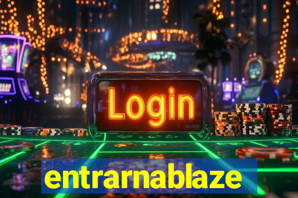 entrarnablaze