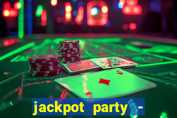 jackpot party - casino slots