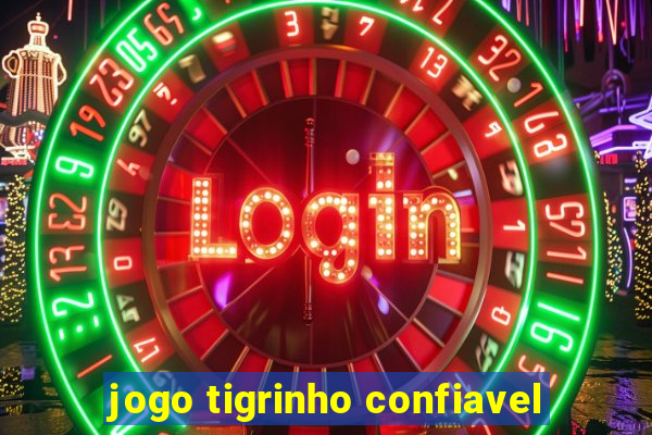 jogo tigrinho confiavel