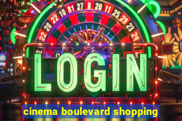 cinema boulevard shopping