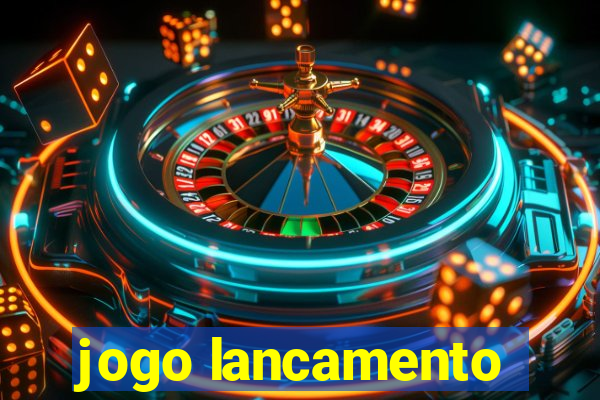 jogo lancamento