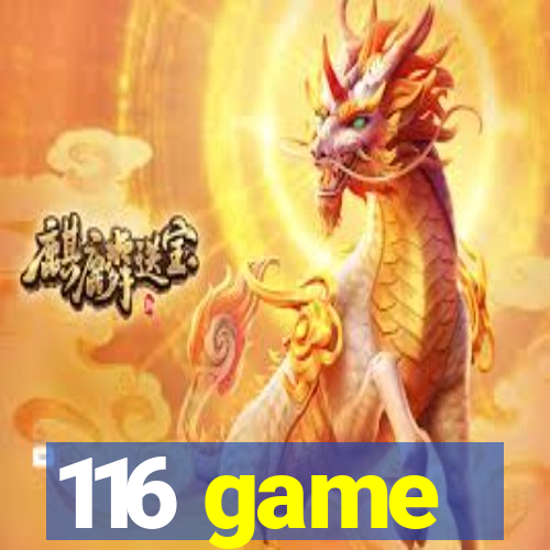 116 game