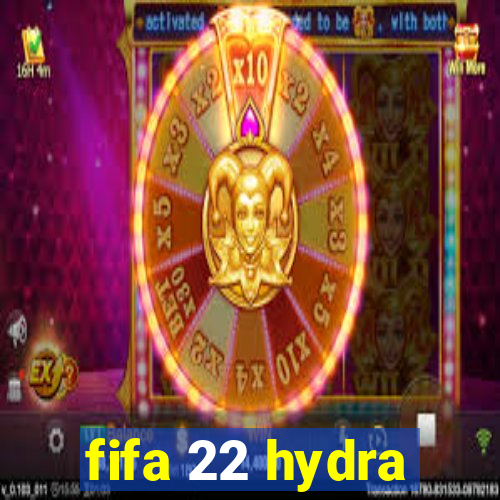 fifa 22 hydra