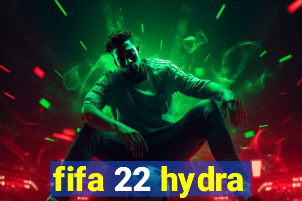 fifa 22 hydra