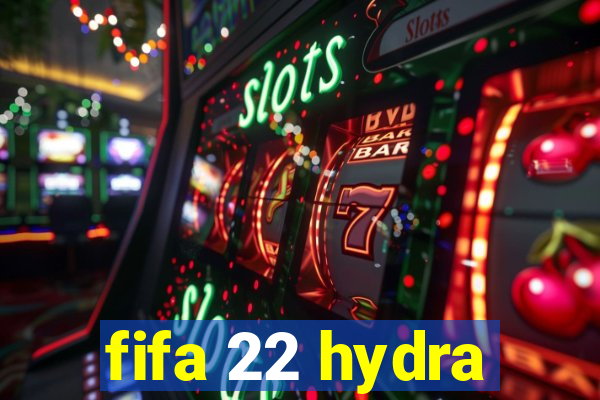 fifa 22 hydra