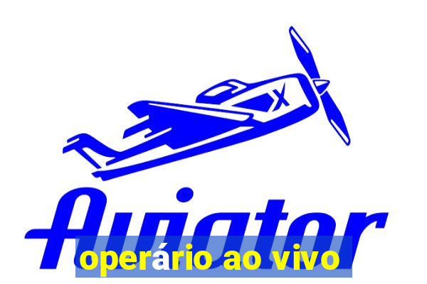 operário ao vivo