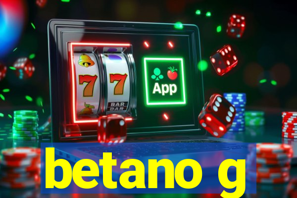 betano g