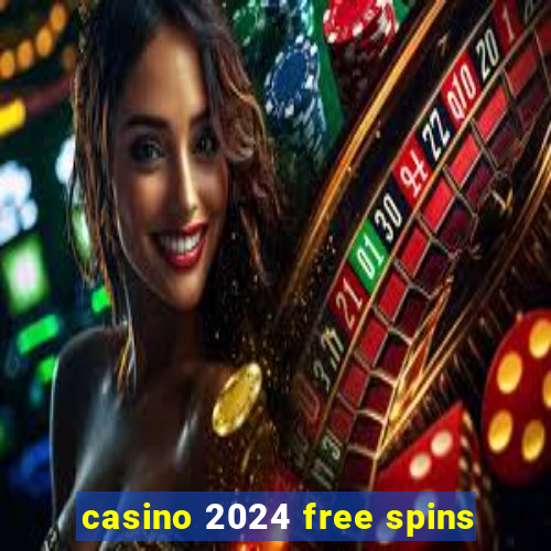 casino 2024 free spins