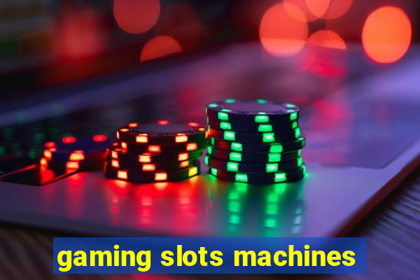 gaming slots machines