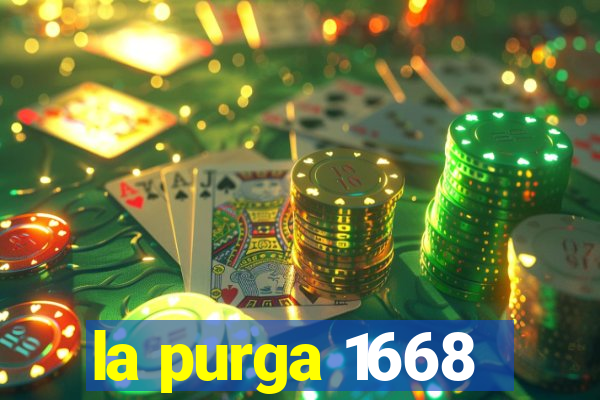 la purga 1668