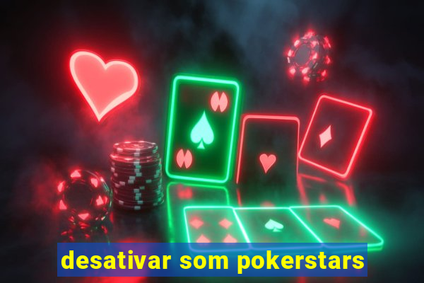 desativar som pokerstars