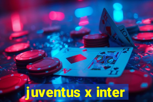 juventus x inter