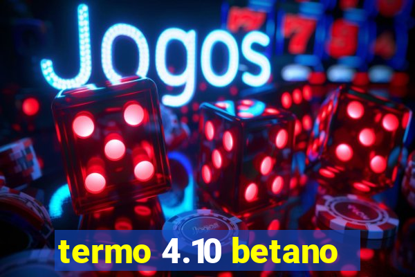 termo 4.10 betano