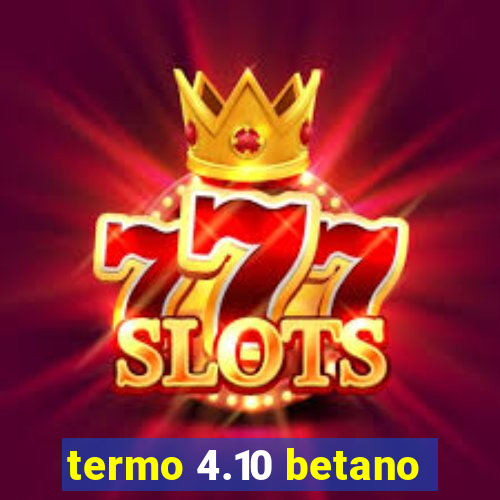 termo 4.10 betano