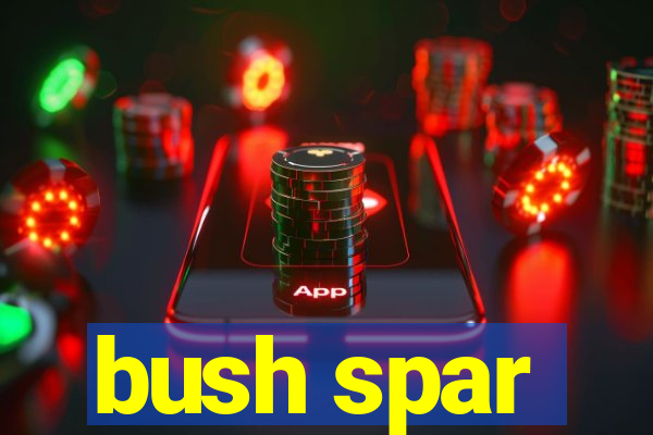 bush spar