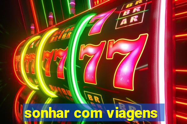 sonhar com viagens