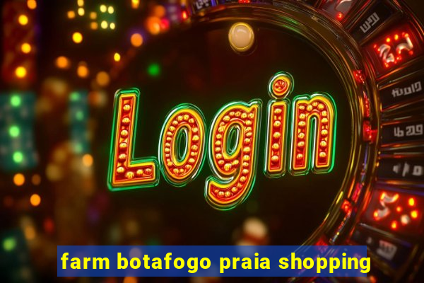 farm botafogo praia shopping