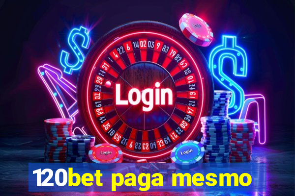 120bet paga mesmo