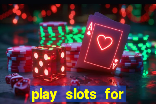 play slots for free no downloads