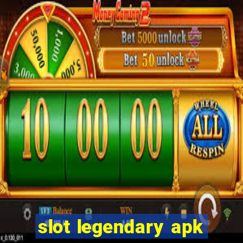 slot legendary apk