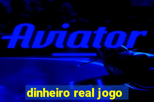 dinheiro real jogo