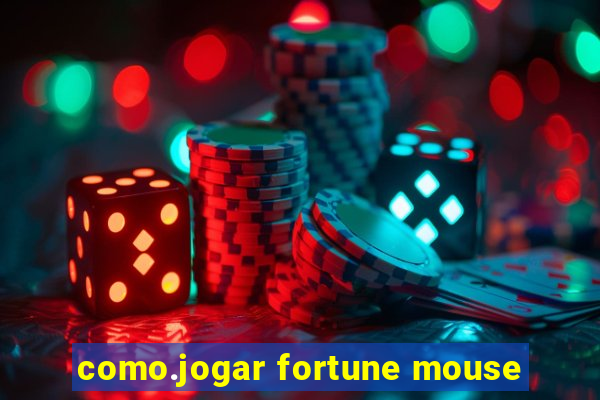 como.jogar fortune mouse