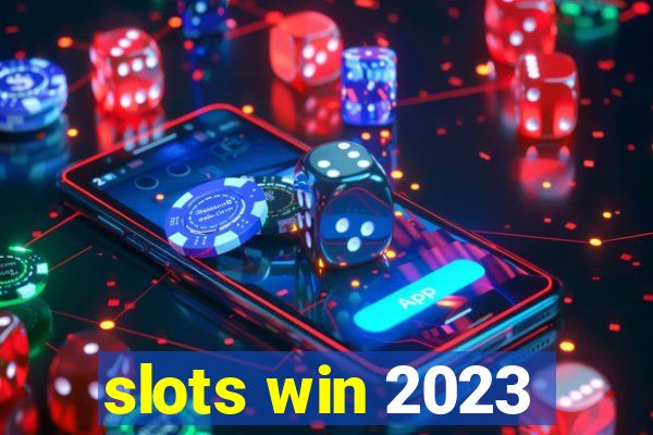 slots win 2023