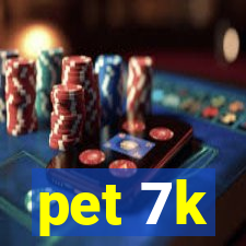 pet 7k