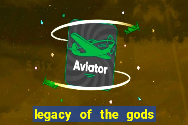 legacy of the gods megaways slot