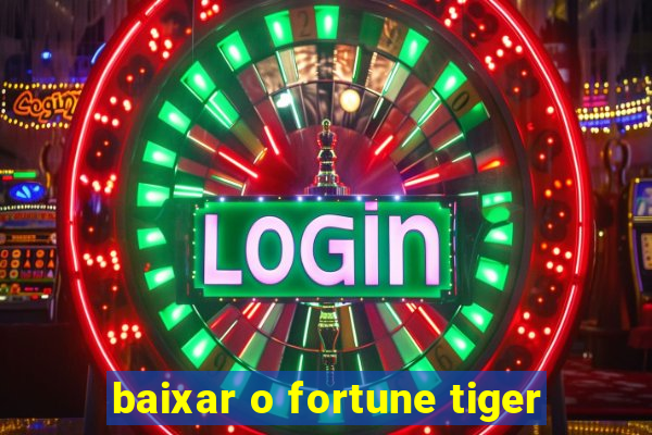 baixar o fortune tiger