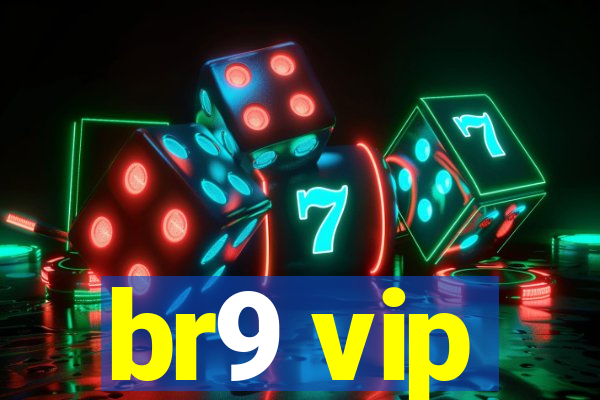 br9 vip