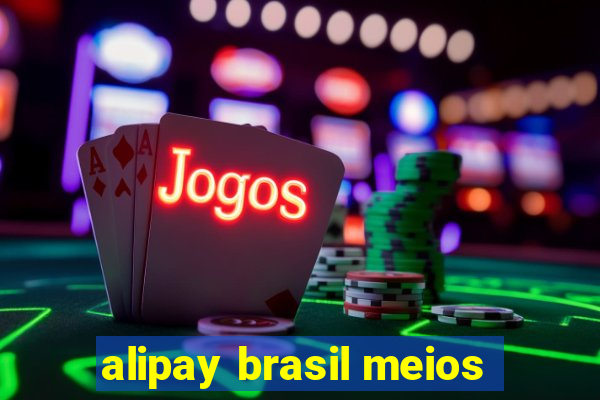 alipay brasil meios