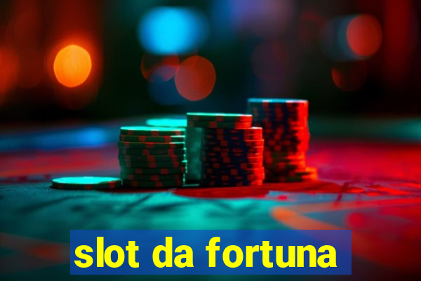 slot da fortuna