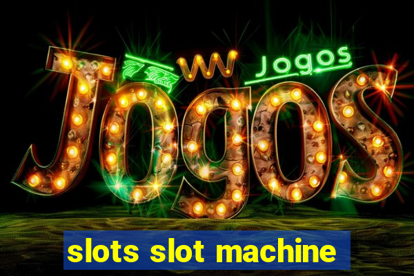 slots slot machine