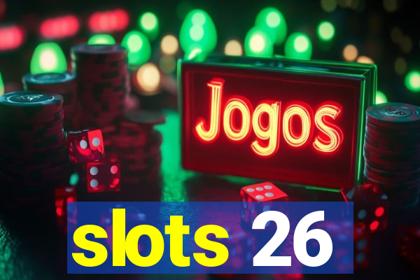 slots 26