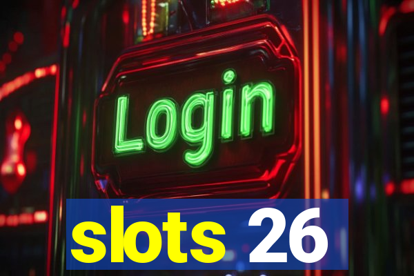 slots 26