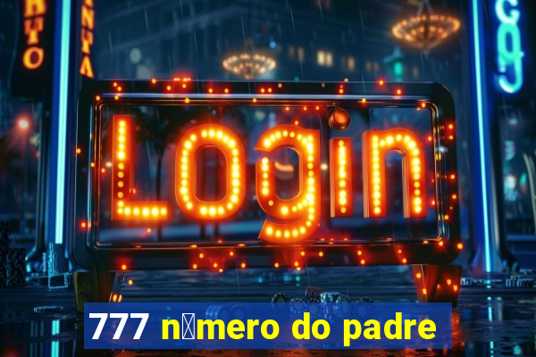 777 n煤mero do padre