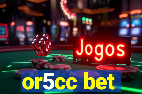 or5cc bet