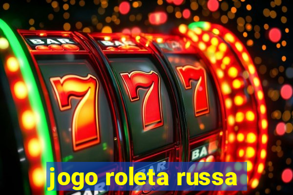 jogo roleta russa