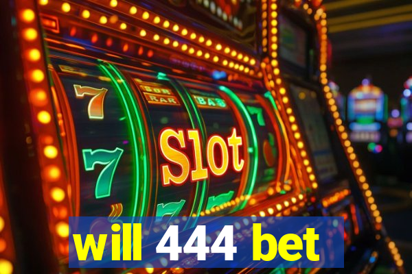 will 444 bet