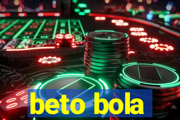 beto bola