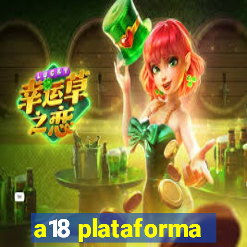 a18 plataforma